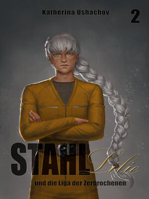 cover image of Stahllilie und die Liga der Zerbrochenen